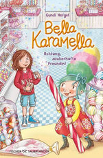 Bella Karamella – Achtung, zauberhafte Freundin! Band 1 | Eine magische Freundschaftsgeschichte ab  Gundi Herget Fischer ...