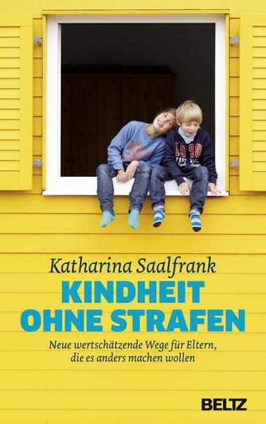 Beltz 978-3-407-86488-8 Kindheit ohne Strafen Neue wertschätzende Wege für Eltern, die es anders (1)
