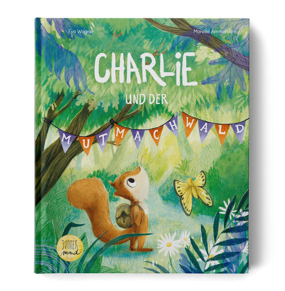  Charlie und der Mutmachwald Eva Wagner 9783949239328 Jupitermond Verlag (1)