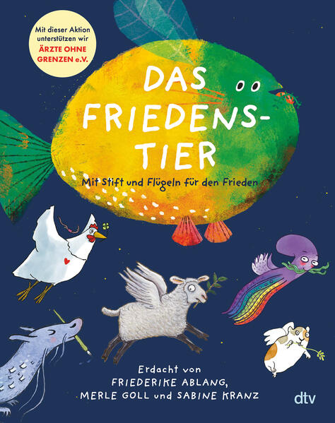  Das Friedenstier – Mit Stift und Flügeln für den Frieden Benefizprojekt zu Gunsten von Ärzte ohne Grenzen – 978-3-423-765...