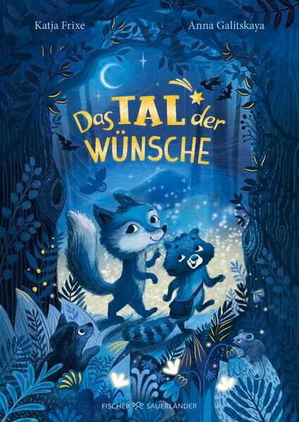  Das Tal der Wünsche Fantasievolle Vorlesegeschichte für Kinder ab 6 Ja Katja Frixe 9783737373708 Fischer Sauerländer GmbH...