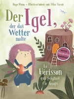  Der Igel, der das Wetter malte - Le hérisson qui peignait le temps Zweisprachig in Deutsch und Französisch über Mut,  Kle...