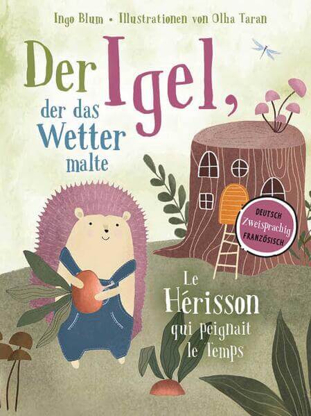 Der Igel, der das Wetter malte - Le hérisson qui peignait le temps Zweisprachig in Deutsch und Französisch über Mut,  Kle...
