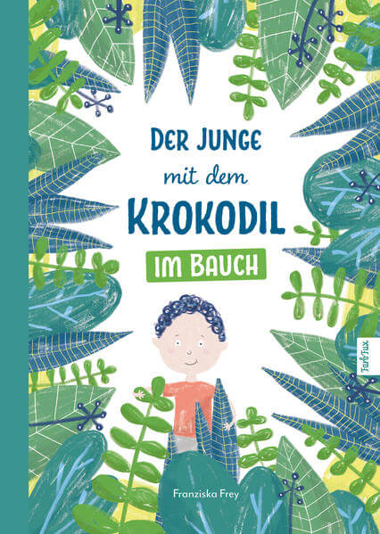  Der Junge mit dem Krokodil im Bauch Eine besondere Geschichte, die Kindern zeigt warum Franziska Frey 9783964437440 FarbF...