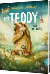  Der Teddy und die Tiere Ein zeitloses Bilderbuch über Sinnsuche und Freund Michael Ende 9783522460897 Thienemann - Esslin...