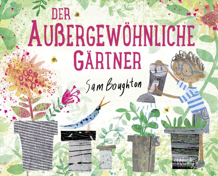  Der außergewöhnliche Gärtner Wie Bäume pflanzen und Blumen säen die Welt verbes Sam Boughton 9783948417376 Windy Verlag G...