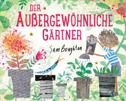 Der außergewöhnliche Gärtner Wie Bäume pflanzen und Blumen säen die Welt verbes Sam Boughton 9783948417376 Windy Verlag G...