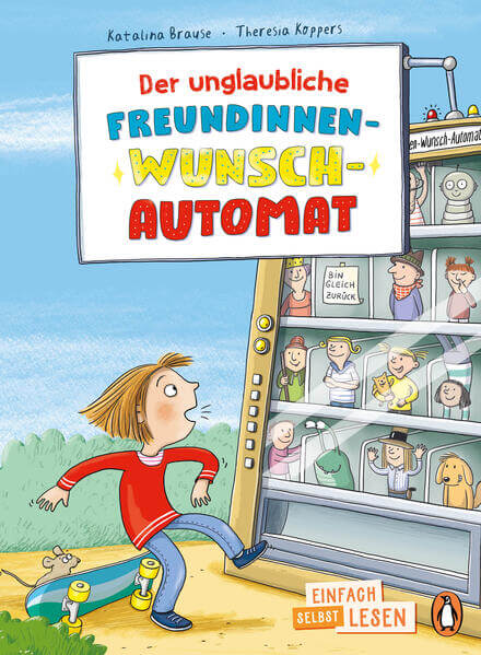  Der unglaubliche Freundinnen-Wunsch-Automat Erstlesebuch ab 7 Jahren – für geübte Leseanfänger Katalina Brause 9783328303...