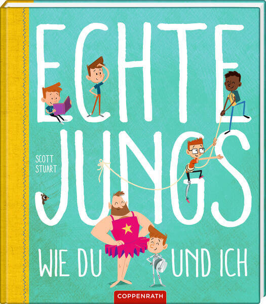  Echte Jungs wie du und ich Scott Stuart 9783649645306 Coppenrath Verlag GmbH &amp; Co. KG (1)