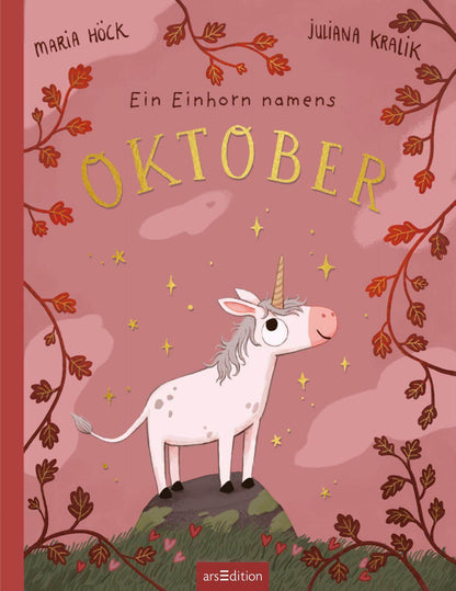  Ein Einhorn namens Oktober Ein Bilderbuch über die Zauberkraft, die in uns al Maria Höck 9783845865133 ArsEdition GmbH (5)