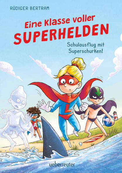  Eine Klasse voller Superhelden – Schulausflug mit Superschurken! (Eine Klasse voller Superhelden, Bd Rüdiger Bertram Anne...