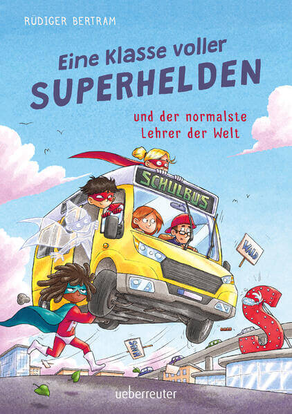  Eine Klasse voller Superhelden und der normalste Lehrer der Welt (Eine Klasse voller Superhelden, Bd Rüdiger Bertram Anne...