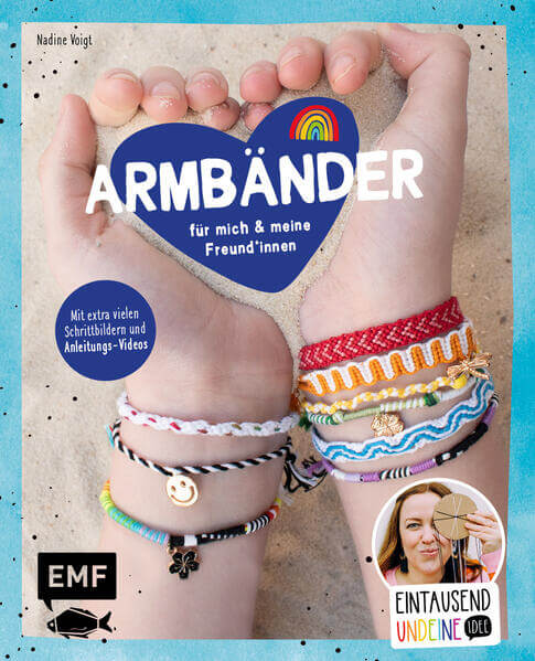  Eintausendundeineidee (1001) – Armbänder für mich und meine Freund*innen Mit extra vielen Schrittbildern und Anleitungs-V...