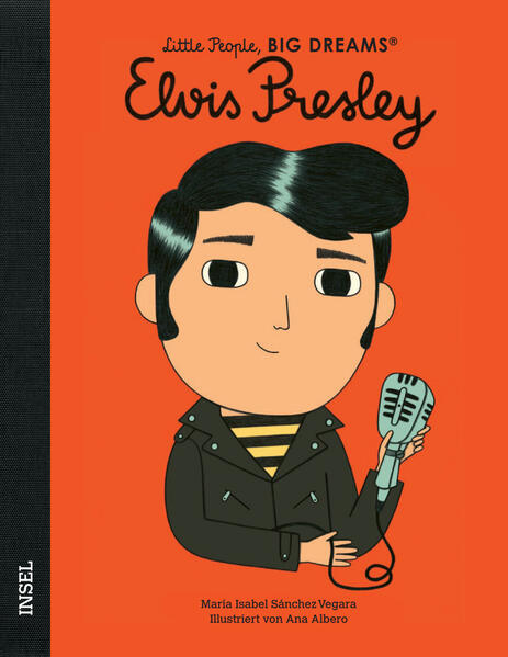  Elvis Presley Little People, Big Dreams. Deutsche Ausgabe | Kind María Isabel Sánchez Vegara 9783458644392 Insel Verlag (1)