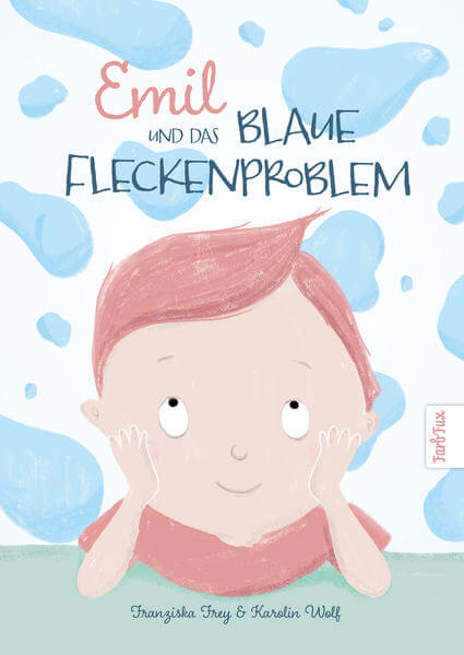  Emil und das blaue Fleckenproblem Ein wunderbares Kinderbuch zum vorlesen über Hilfs Karolin Wolf 9783964435095 FarbFux K...