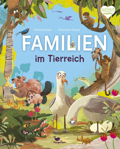  Familien im Tierreich Ein Sachbuch für Kinder ab 6 Jahren über Familiens  Tecnoscienza 9783734860867 Magellan GmbH &amp; Co. ...