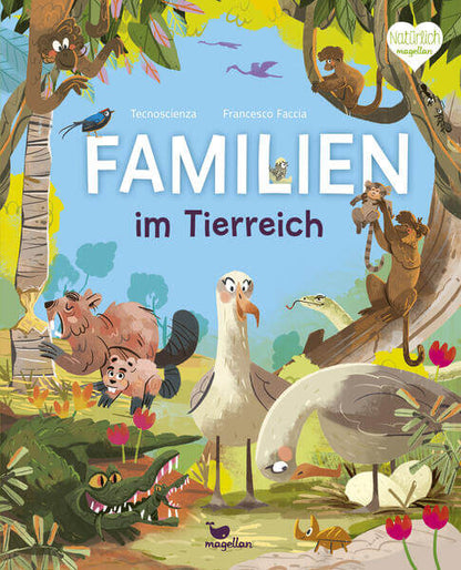  Familien im Tierreich Ein Sachbuch für Kinder ab 6 Jahren über Familiens  Tecnoscienza 9783734860867 Magellan GmbH &amp; Co. ...