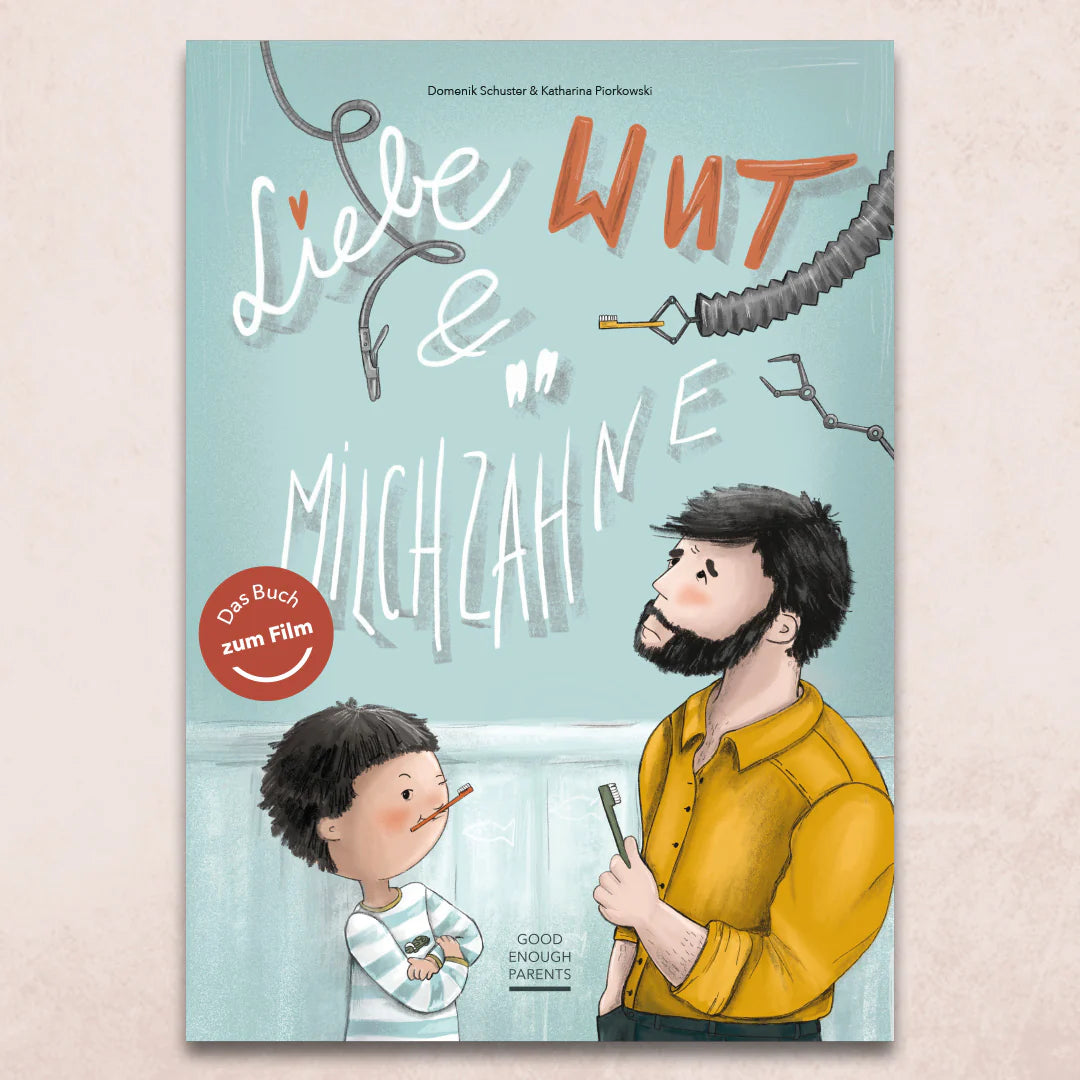 Liebe, Wut &amp; Milchzähne: Das Kinderbuch