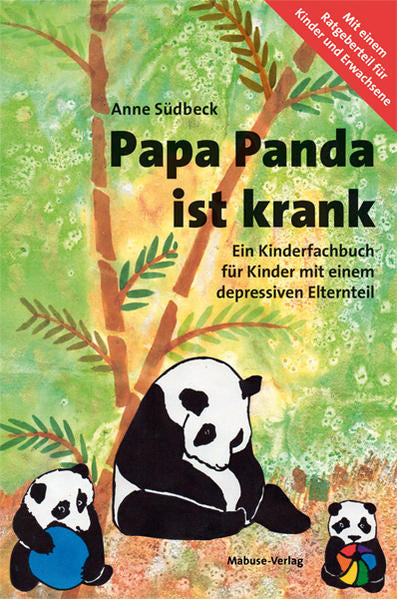 Mabuse Verlag 978-3-86321-529-3 Papa Panda ist krank Ein Kinderfachbuch für Kinder mit depressivem Elte (1)