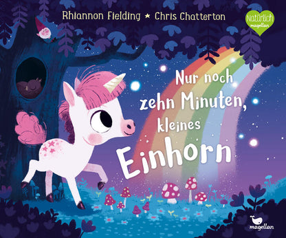 Magellan 978-3-7348-2091-5 Nur noch zehn Minuten, kleines Einhorn Eine Gute-Nacht-Geschichte ab 3 Jahren (1)