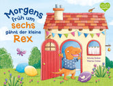 Magellan 9783734816277 Morgens früh um sechs gähnt der kleine Rex Ein Bilderbuch ab 2 Jahren zum Thema Tagesablauf u (1)