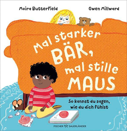  Mal starker Bär, mal stille Maus So kannst du sagen, wie du dich fühlst | Bilderbuc Moira Butterfield 978-3-7373-7347-0 (1)