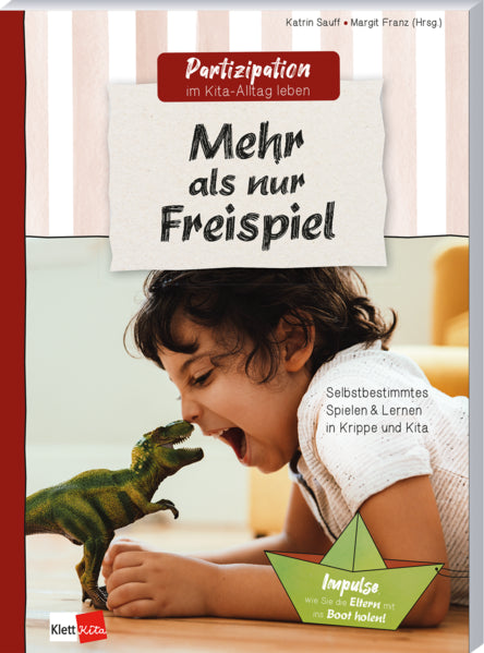  Mehr als nur Freispiel Selbstbestimmtes Spielen &amp; Lernen in Krippe und Ki Katrin Sauff 9783960462897 Klett Kita GmbH (1)