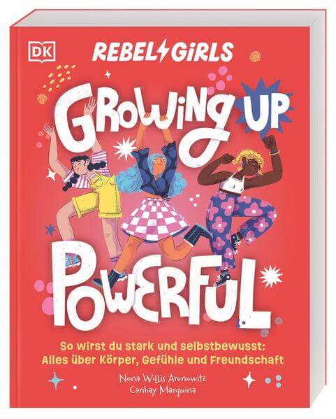  Rebel Girls - das Original. Growing up powerful So wirst du stark und selbstbewusst: Alles über Kö Nona Willis Aronowitz ...