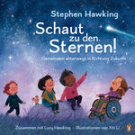  Schaut zu den Sternen! Gemeinsam unterwegs in Richtung Zukunft Bilderbuch ab 4 Jahren Lucy Hawking 9783328303794 (1)