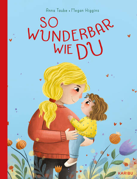  So wunderbar wie du Ein Bilderbuch voller Liebe und Zuspruch ab 3 Jahr Anna Taube 9783961293322 Karibu (1)