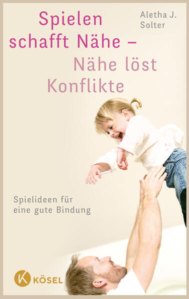  Spielen schafft Nähe - Nähe löst Konflikte Spielideen für eine gute Bindung Aletha J. Solter 9783466310265 Kösel Verlag (1)
