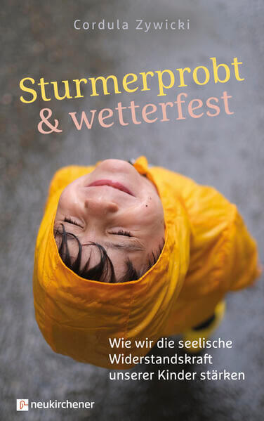  Sturmerprobt und wetterfest Wie wir die seelische Widerstandskraft unserer Kin Cordula Zywicki 9783761570623 Neukirchener...