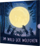 Thienemann - Esslinger  9783522460569 Im Wald der Wölfchen Fünf niedliche Wolfswelpen erleben ihren ersten Le (1)