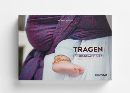 Tragen – Kompaktwissen &amp; Orientierungshilfe