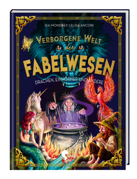  Verborgene Welt der Fabelwesen Drachen, Einhörner und andere Isa Mondrey 9783968080291 Sophie Verlag GmbH (1)