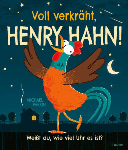  Voll verkräht, Henry Hahn! Humorvolles Bilderbuch für Kinder ab 3 zum Kennenl Michael Parkin 9783961294909 Karibu (1)