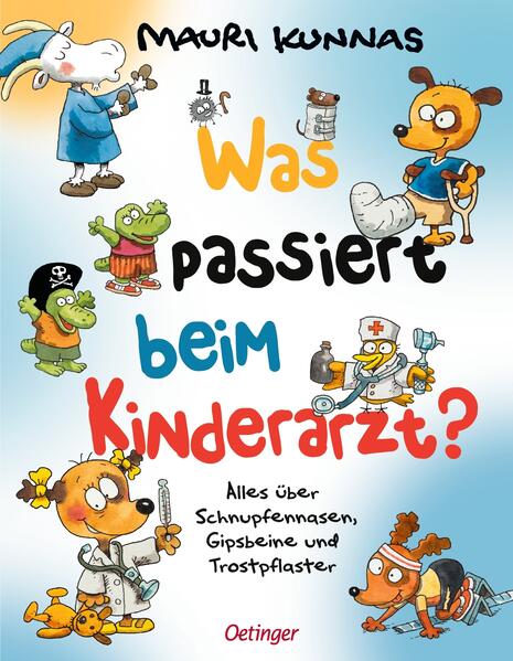  Was passiert beim Kinderarzt? Alles über Schnupfennasen, Gipsbeine und Trostpfla Mauri Kunnas 9783751206792 (1)