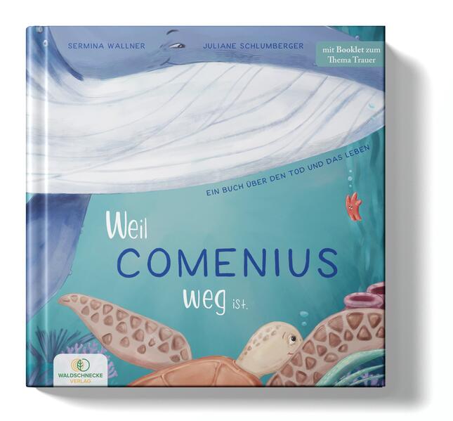  Weil Comenius weg ist. Ein Buch über den Tod und das Leben Juliane Schlumberger 9783989422100 Waldschnecke Verlag (1)