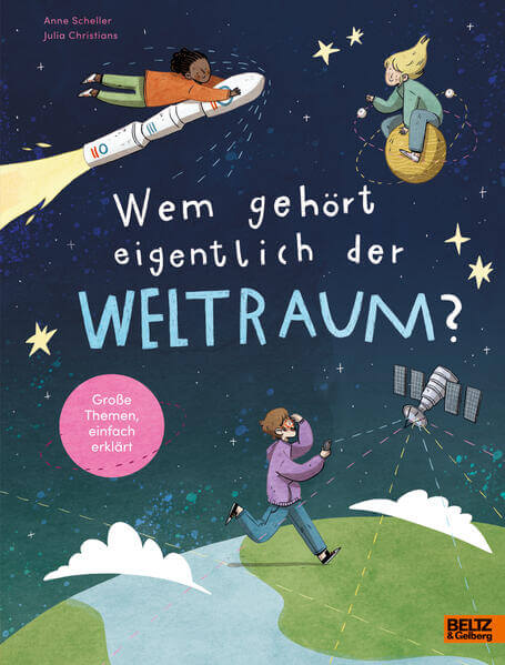  Wem gehört eigentlich der Weltraum? Anne Scheller 9783407752741 Verlagsgruppe Beltz (1)