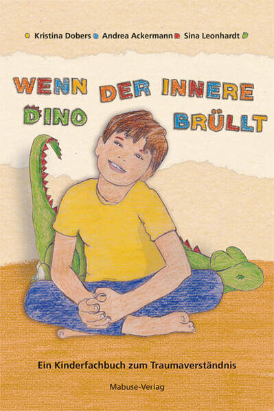  Wenn der innere Dino brüllt Ein Kinderfachbuch zum Traumaverständnis Sina Leonhardt 9783863217433 Mabuse Verlag (1)