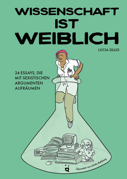  Wissenschaft ist weiblich 24 Essays, die mit sexistischen Argumenten aufräum Lucia Sillig 9783039640744 Helvetiq Verlag (1)