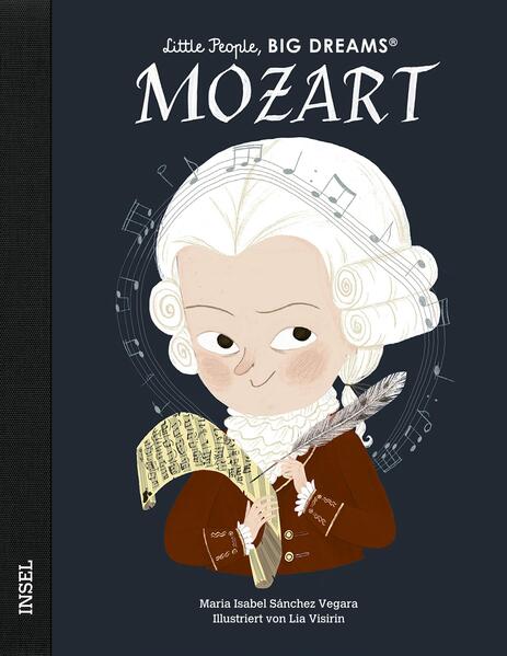  Wolfgang Amadeus Mozart Little People, Big Dreams. Deutsche Ausgabe | Kind María Isabel Sánchez Vegara 9783458644088 Inse...